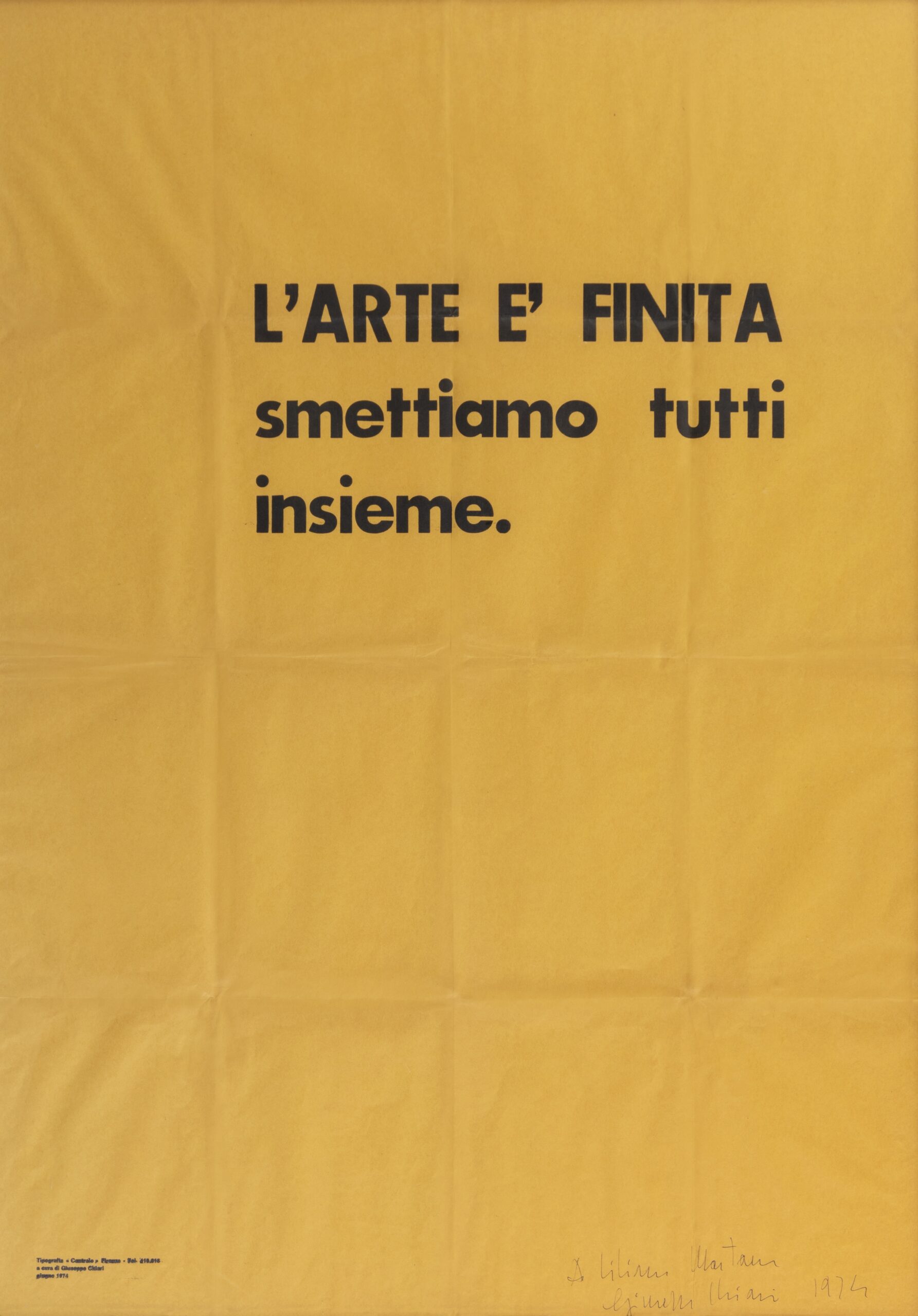 Giuseppe ChiariL’arte è finita smettiamo tutti insieme, 1974manifesto a stampa / printed poster100 x 70 cmCourtesy Frittelli arte contemporanea, Firenze